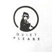 Quiet Please